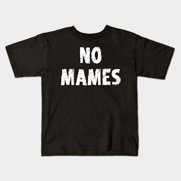 No Mames, Latino Pride, No Mames Guey, Funny Mexican Qoute Kids T-Shirt by jmgoutdoors